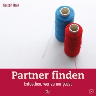 Entdecken, wer zu mir passt - Partnersuche,Buchvorstellung,fündig werden